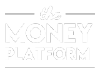 The Money Platform The Money Platform